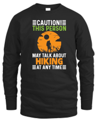 Product caution this person may talk about hiking at any time Unisex Sweatshirt