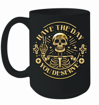 Product Have the Day You Deserve Skull Mug