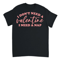 Product I Don't Need a Valentine I Need a Nap Pink Unisex T-Shirt