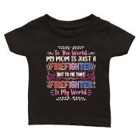 Product To the world my mom is just a firefighter Mothers Day Classic Baby Crewneck T-shirt