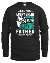 Product Behind every great daughter is a truly amazing father Unisex Sweatshirt