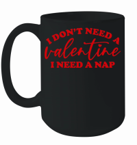 Product I Don't Need a Valentine I Need a Nap Red Mug