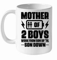 Product Mother Of Two 2 Boys Work From Son up 'til son Down White Ceramic Mug