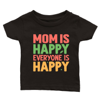 Product mom is happy everyone is happy Mothers Day Classic Baby Crewneck T-shirt