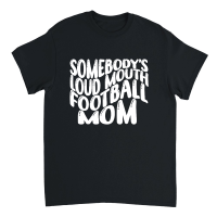 Product Mothers Day  Somebody’s Loud Mouth Football Mom Unisex T-Shirt