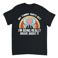Product My Tummy Hurts but IM Being Really Brave Unisex T-Shirt