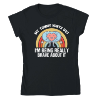 Product My Tummy Hurts but IM Being Really Brave Classic Womens Crewneck T-shirt
