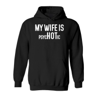 Product My Wife is Psychotic Hoodie