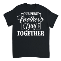 Product Our first mother’s day together Unisex T-Shirt