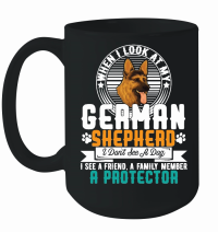 Product When I look at my German Shepherd, I do not see a dog. I see a friend, a family member, a protector Mug