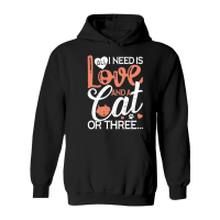 Product All I Need is Love and a Cat or Three Hoodie
