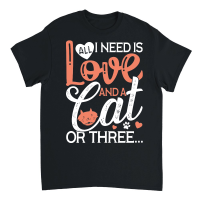 Product All I Need is Love and a Cat or Three Unisex T-Shirt