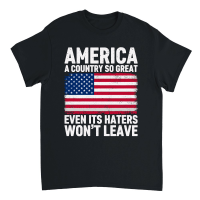 Product America A Country So Great Even Its Haters Won't Leave Unisex T-Shirt
