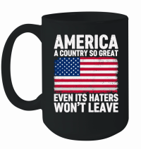 Product America A Country So Great Even Its Haters Won't Leave Mug