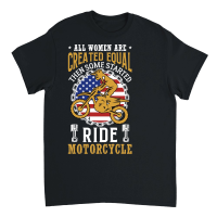 Product all womens are created equal then some become marines ride motocrycle Unisex T-Shirt