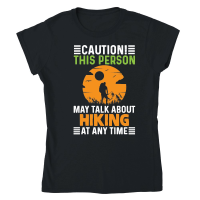 Product caution this person may talk about hiking at any time Classic Womens Crewneck T-shirt