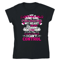Product I Am A June Girl I was Born with My Heart Sleev Classic Womens Crewneck T-shirt