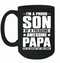 Product I Am a Proud Son Of a Freaking Awesome Papafather day Mug