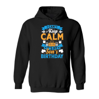 Product I Cant Keep Calm Its My Son Birthday Hoodie
