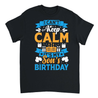 Product I Cant Keep Calm Its My Son Birthday Unisex T-Shirt