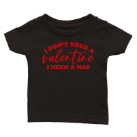 Product I Don't Need a Valentine I Need a Nap Red Classic Baby Crewneck T-shirt