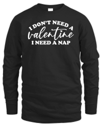 Product I Don't Need a Valentine I Need a Nap White Unisex Sweatshirt