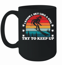 Product I Know I Ski Like a Girl Try to Keep Up Mug