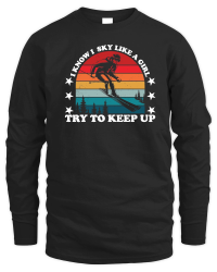 Product I Know I Ski Like a Girl Try to Keep Up Unisex Sweatshirt
