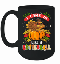 Product Thanksgiving   i came in like a butterball Mug
