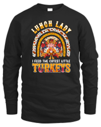 Product Thanksgiving   lunch lady i feed the cutest little turkeys Unisex Sweatshirt