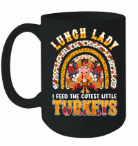 Product Thanksgiving   lunch lady i feed the cutest little turkeys Mug