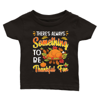Product Thanksgiving   theres always something to be thankful for Classic Baby Crewneck T-shirt