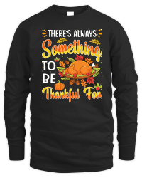 Product Thanksgiving   theres always something to be thankful for Unisex Sweatshirt