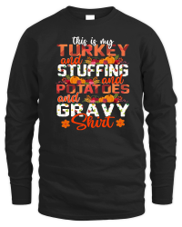Product Thanksgiving   this is my turkey and stuffing and potatoes and gravy shirt Unisex Sweatshirt