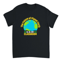 Product the future of planet earth is in my classroom Unisex T-Shirt