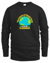 Product the future of planet earth is in my classroom Unisex Sweatshirt