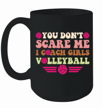 Product You don't scare me i coach girls volleyball 01 Mug