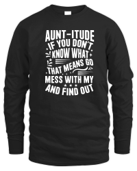 Product Aunt itude if You Don't Know What That Unisex Sweatshirt