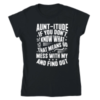 Product Aunt itude if You Don't Know What That Classic Womens Crewneck T-shirt