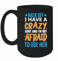 Product back off i have a crazy aunt and i'm not afraid to use her Mug