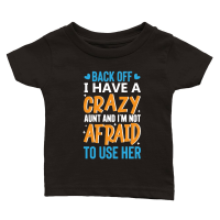 Product back off i have a crazy aunt and i'm not afraid to use her Classic Baby Crewneck T-shirt