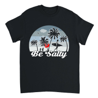 Product Be Salty Surfing Summer Unisex T-Shirt