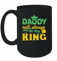Product Fathers Day    Daddy Will Always Be My King Mug