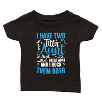 Product I Have Two Titles Aunt and Great Aunt and great aunt and i rock them both Classic Baby Crewneck T-shirt