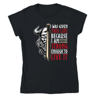 Product I Was Given This Life Because I Am Strong Enough To Live It Classic Womens Crewneck T-shirt