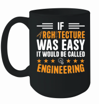 Product If Architecture Was Easy It Would Be called engineering Mug