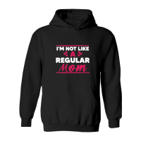 Product Mothers Day   I'M Not Like a Regular Mom Hoodie