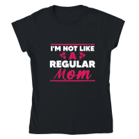 Product Mothers Day   I'M Not Like a Regular Mom Classic Womens Crewneck T-shirt