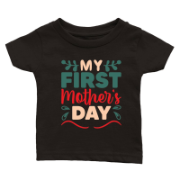 Product Mothers Day   My First Mothers Day Classic Baby Crewneck T-shirt