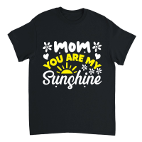 Product Mothers Day   Mom You Are My Sunshine Unisex T-Shirt